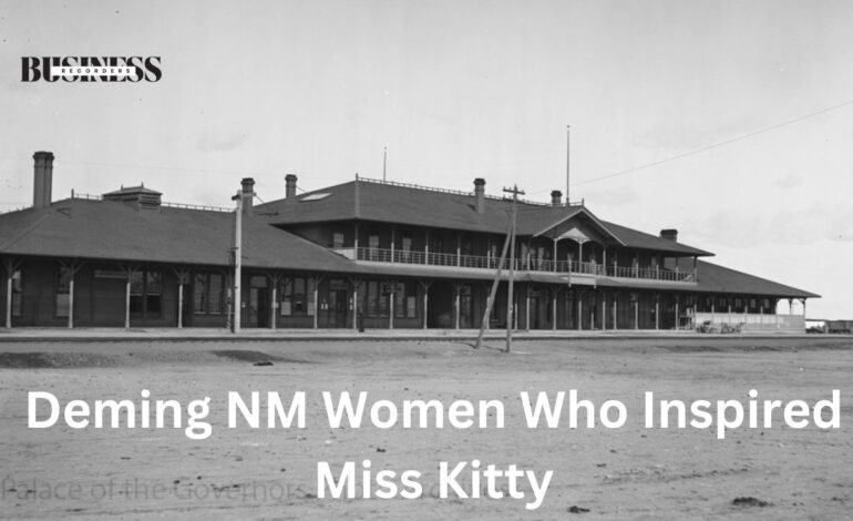 Deming NM Women Who Inspired Miss Kitty