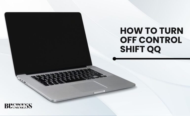 How to Turn Off Control Shift QQ