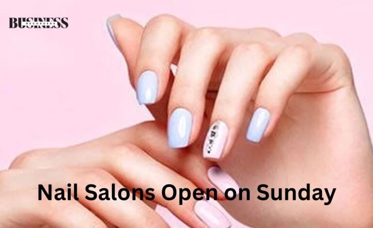 nail salons open on sunday