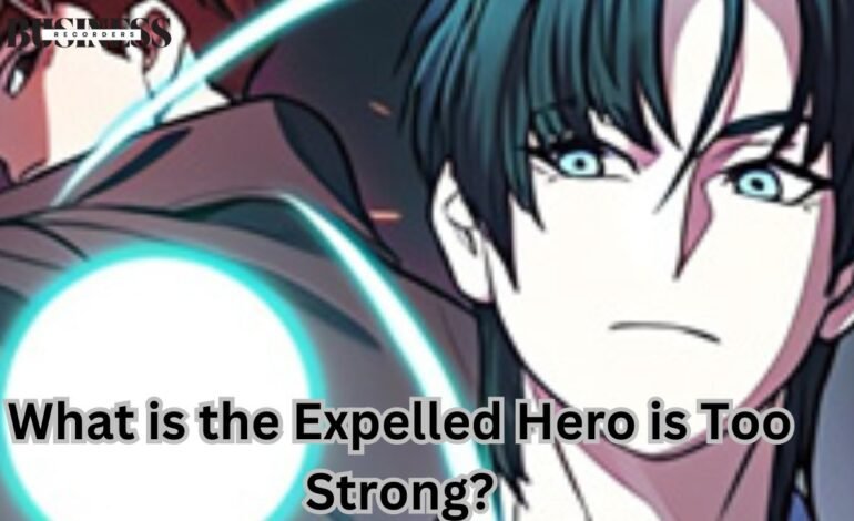 the expelled hero is too strong