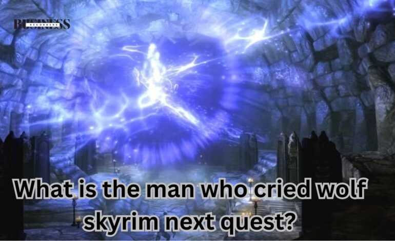 the man who cried wolf skyrim next quest