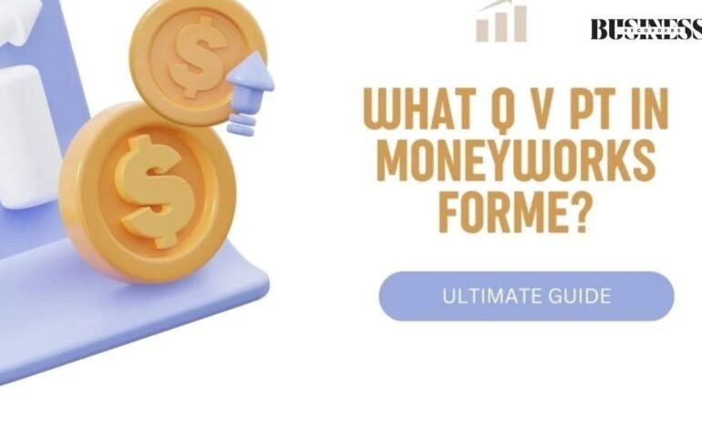 what q v pt in moneyworks forme