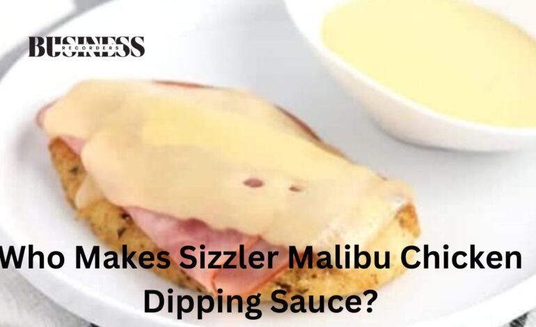 Who Makes Sizzler Malibu Chicken Dipping Sauce?